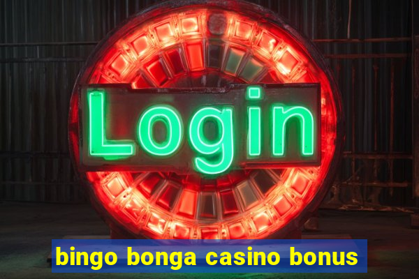 bingo bonga casino bonus