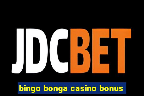 bingo bonga casino bonus