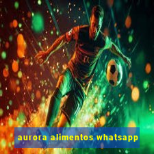 aurora alimentos whatsapp