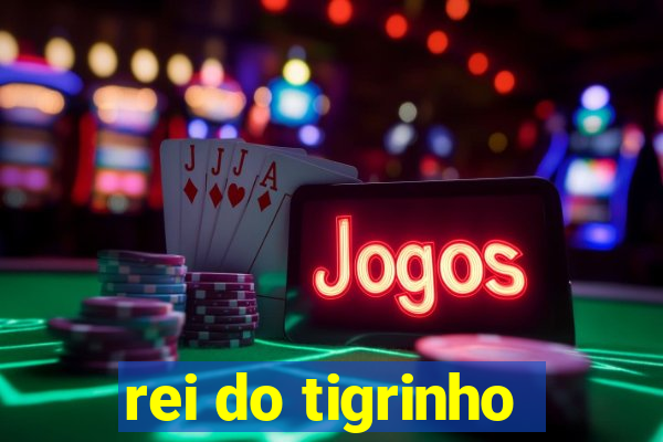 rei do tigrinho