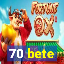 70 bete