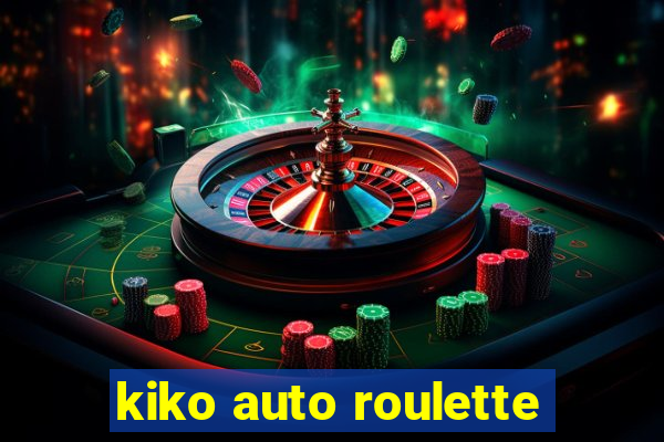 kiko auto roulette