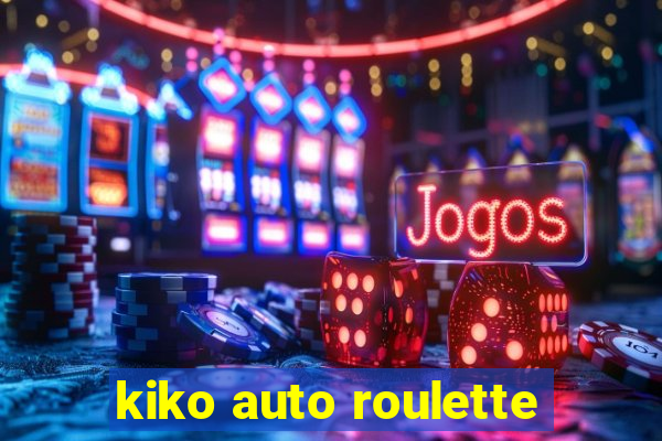 kiko auto roulette