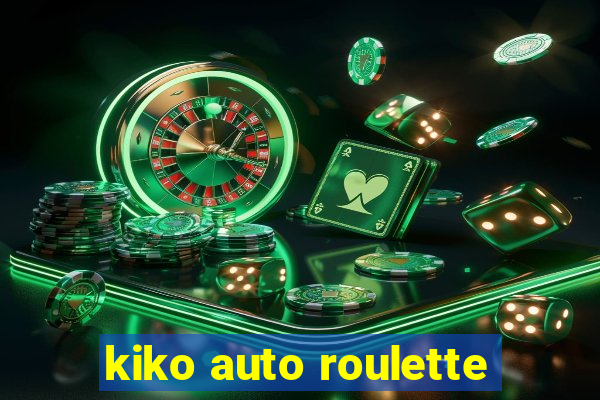 kiko auto roulette