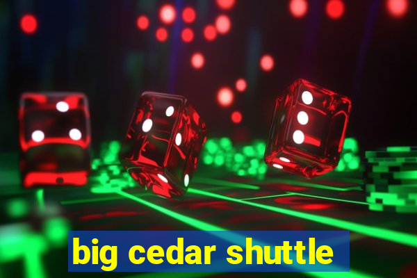 big cedar shuttle