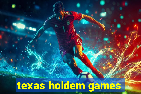 texas holdem games