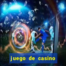 juego de casino para ganar dinero real