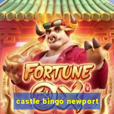 castle bingo newport