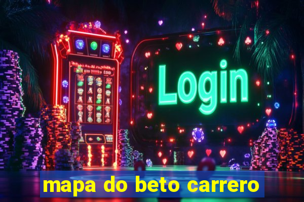 mapa do beto carrero