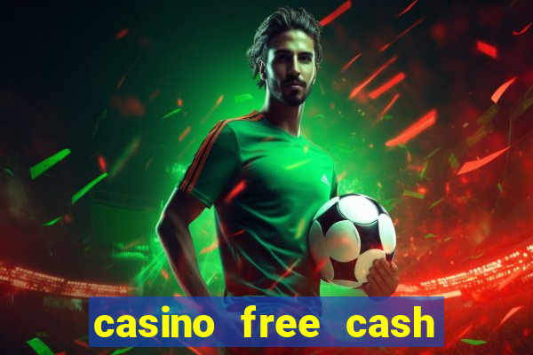 casino free cash no deposit