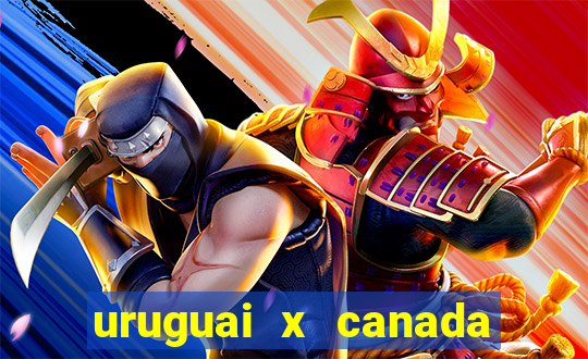 uruguai x canada ao vivo