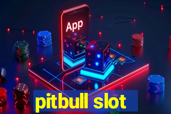 pitbull slot