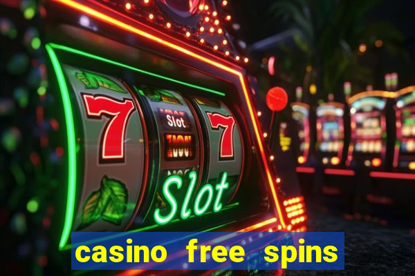 casino free spins no deposit required uk