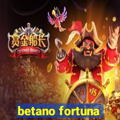 betano fortuna