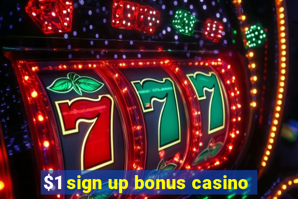 $1 sign up bonus casino