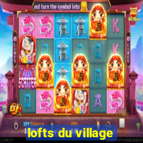 lofts du village