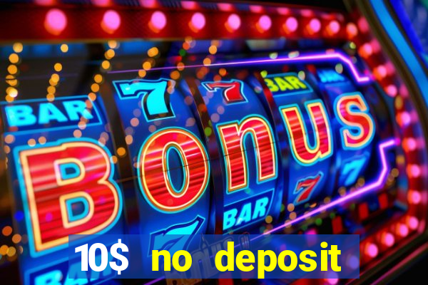 10$ no deposit casino bonus