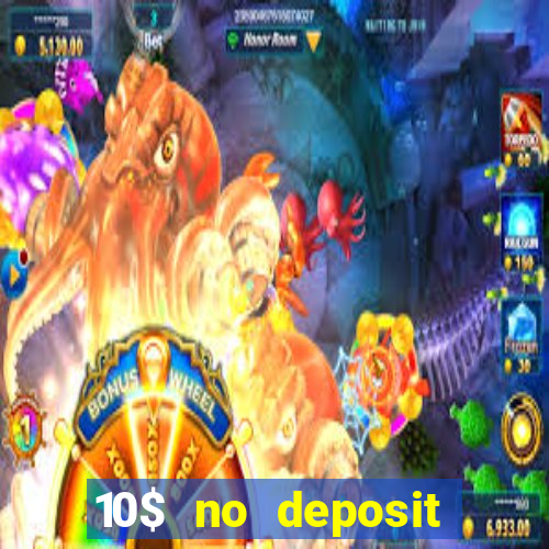 10$ no deposit casino bonus