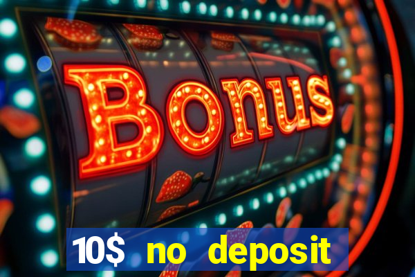 10$ no deposit casino bonus