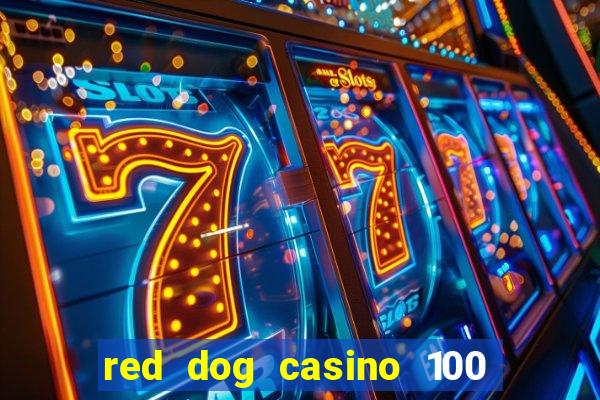 red dog casino 100 free spins