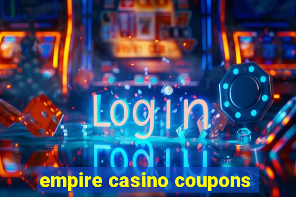 empire casino coupons