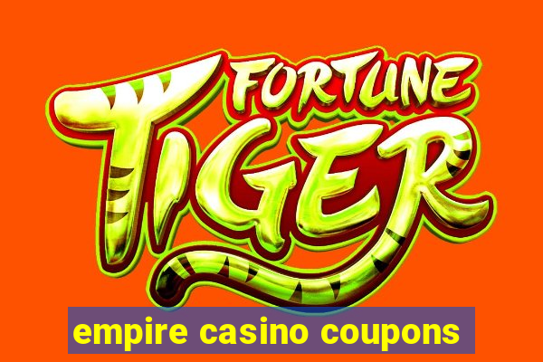 empire casino coupons