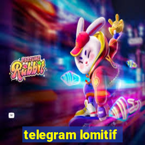 telegram lomitif