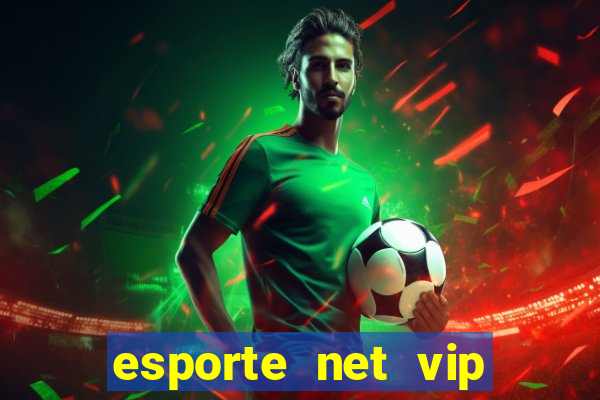 esporte net vip bet com