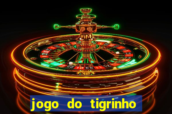 jogo do tigrinho fortune tiger