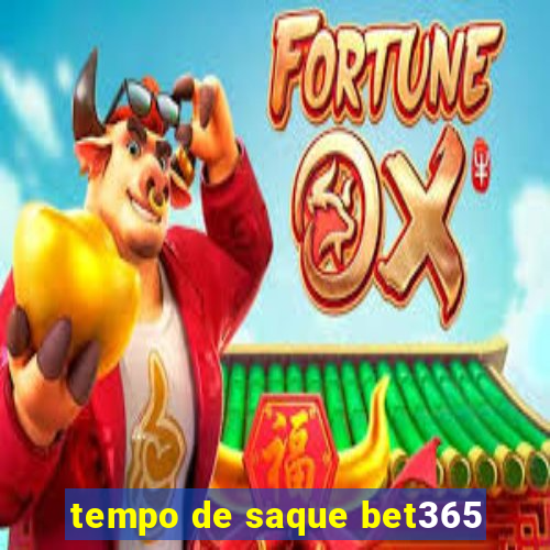 tempo de saque bet365