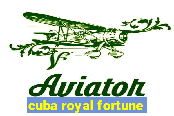 cuba royal fortune