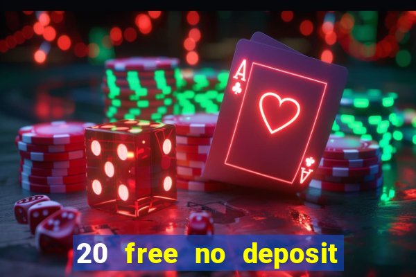 20 free no deposit casino uk 2021