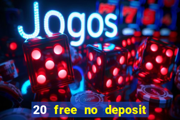 20 free no deposit casino uk 2021