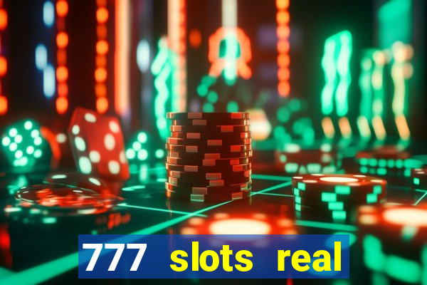 777 slots real cash 2023