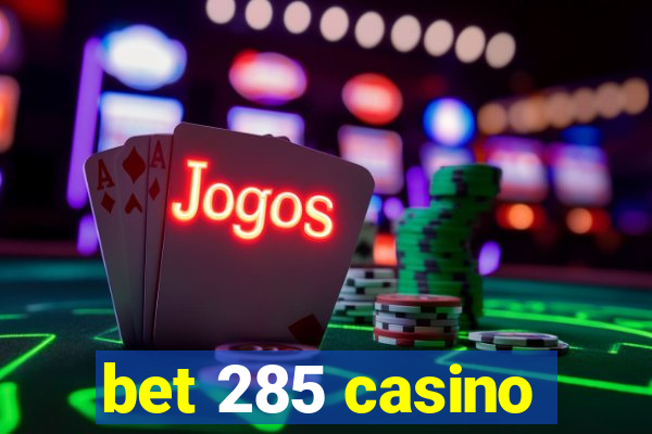 bet 285 casino