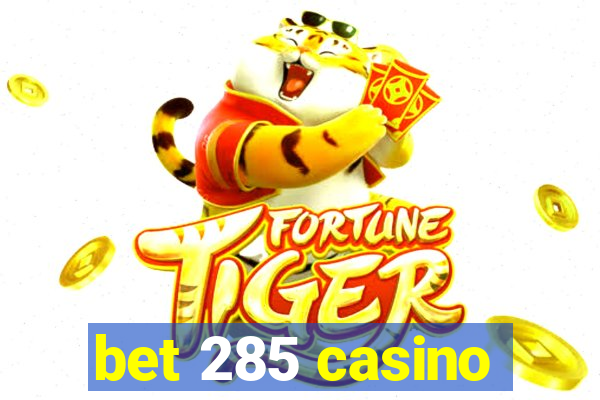 bet 285 casino