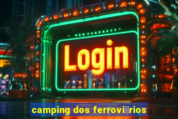 camping dos ferrovi谩rios