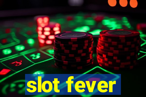 slot fever