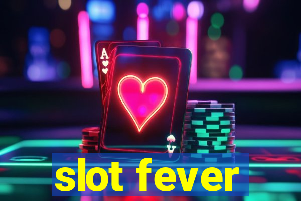 slot fever