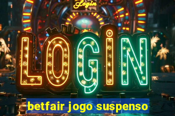 betfair jogo suspenso