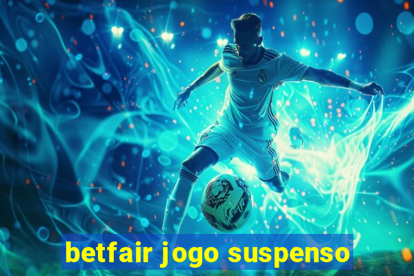 betfair jogo suspenso