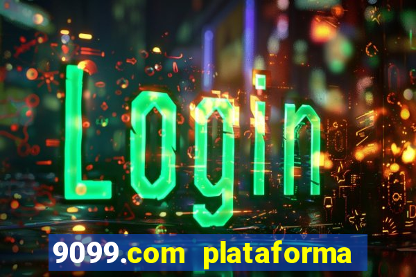 9099.com plataforma de jogos