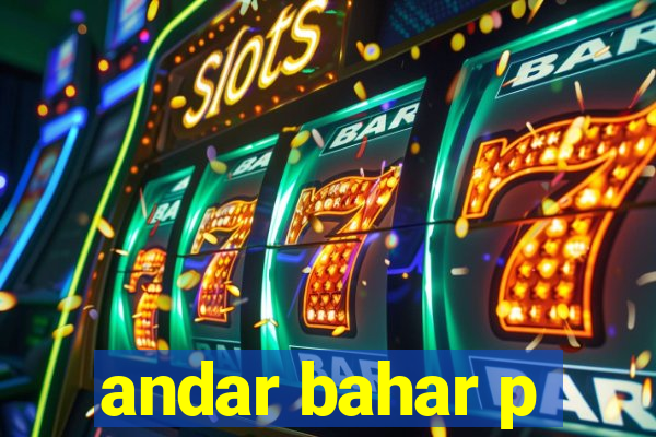 andar bahar p