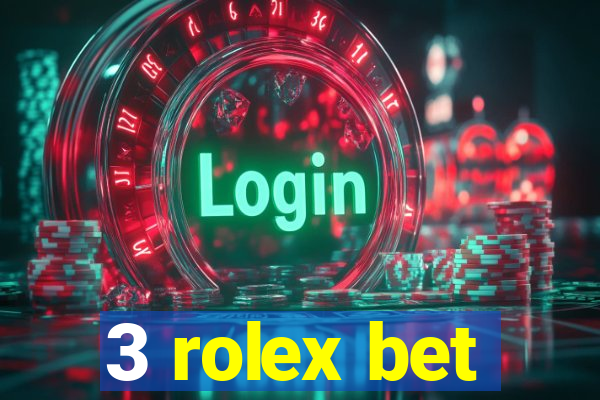 3 rolex bet