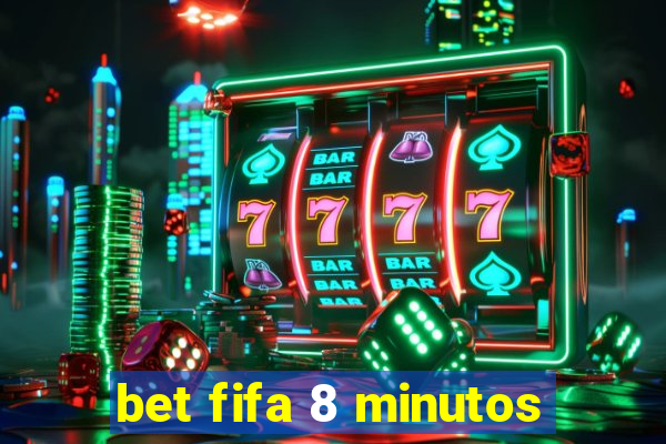 bet fifa 8 minutos