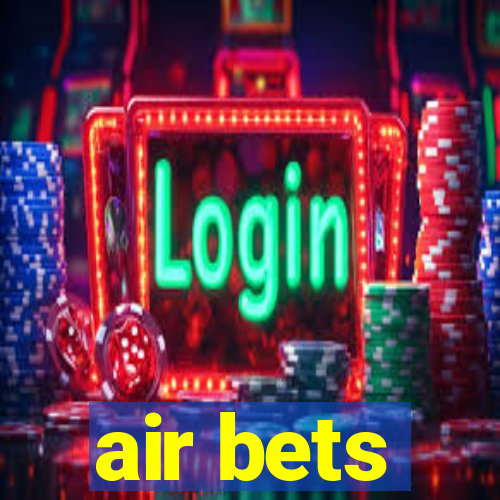 air bets