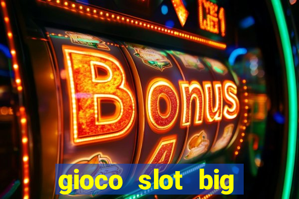 gioco slot big easy gratis