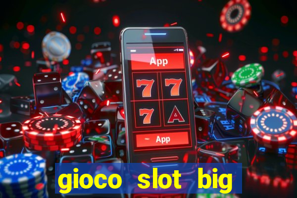 gioco slot big easy gratis