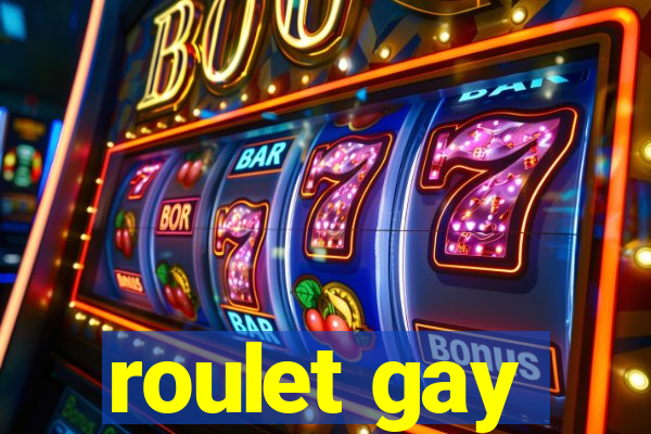 roulet gay