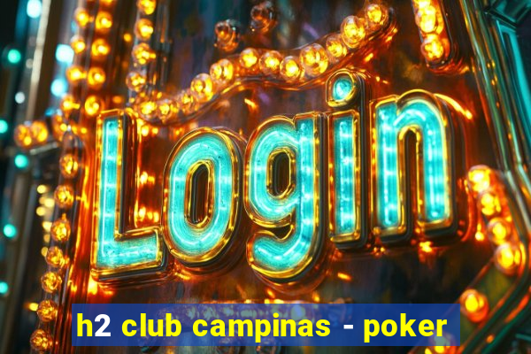 h2 club campinas - poker